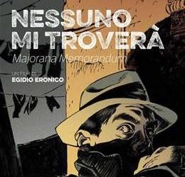 Nessuno mi troverà – Majorana Memorandum, il film-documentario su Ettore Majorana